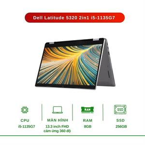 Dell Latitude 5320 2in1 i5-1135G7/8GB/256GB/ 13.3inch FHD cảm ứng xoay gập 360 độ